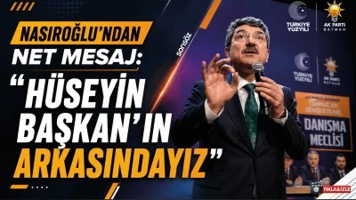 Nasıroğlu&rsquo;ndan net mesaj: &ldquo;H&uuml;seyin Başkan&rsquo;ın arkasındayız&rdquo;