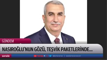 Nasıroğlu&rsquo;nun g&ouml;z&uuml;, teşvik paketlerinde&hellip;