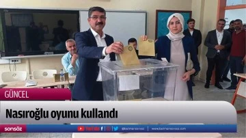 Nasıroğlu, Erdoğan için oy kullandı