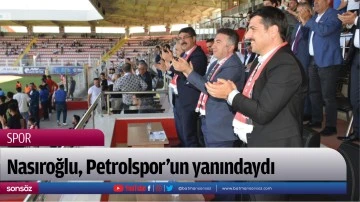 Nasıroğlu, Petrolspor&rsquo;un yanındaydı