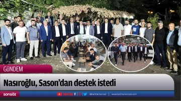 Nasıroğlu, Sason&rsquo;dan destek istedi