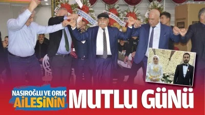 Nasıroğlu ve Oru&ccedil; ailesinin mutlu g&uuml;n&uuml;