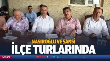 Nasıroğlu ve Şansi, il&ccedil;e turlarında&hellip;
