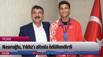 Nasıroğlu, Yıldız&rsquo;ı altınla &ouml;d&uuml;llendirdi