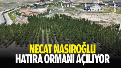Necat Nasıroğlu Hatıra Ormanı a&ccedil;ılıyor