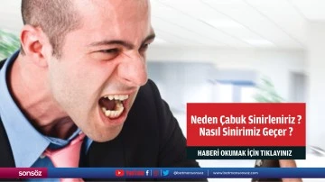 Neden &Ccedil;abuk Sinirleniriz ? Nasıl Sinirimiz Ge&ccedil;er ?