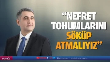 &ldquo;Nefret tohumlarını s&ouml;k&uuml;p atmalıyız&rdquo;