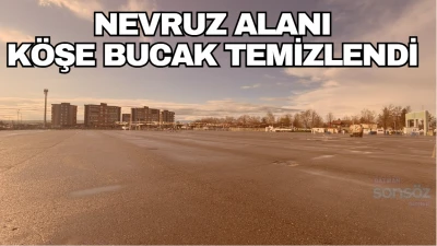 Nevruz alanı k&ouml;şe bucak temizlendi 