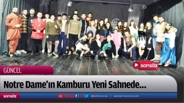 Notre Dame'ın Kamburu Yeni Sahnede&hellip;