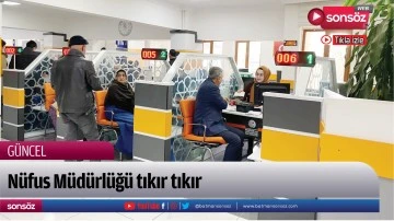 N&uuml;fus M&uuml;d&uuml;rl&uuml;ğ&uuml; tıkır tıkır