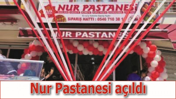 NUR PASTANESİ A&Ccedil;ILDI
