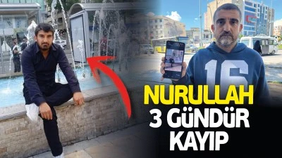 Nurullah 3 g&uuml;nd&uuml;r kayıp