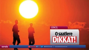 O saatlere dikkat