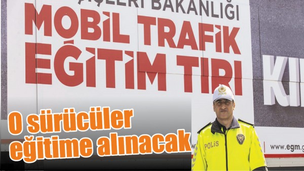 O S&Uuml;R&Uuml;C&Uuml;LER EĞİTİME ALINACAK
