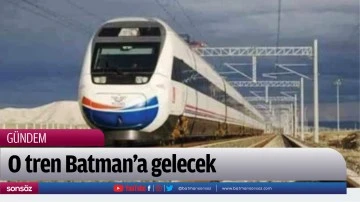 O tren Batman’a gelecek
