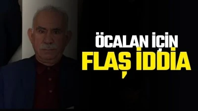 &Ouml;calan i&ccedil;in flaş iddia