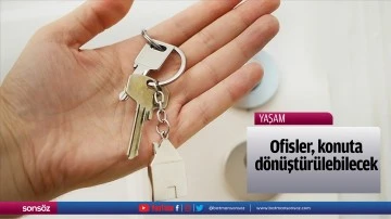Ofisler, konuta d&ouml;n&uuml;şt&uuml;r&uuml;lebilecek