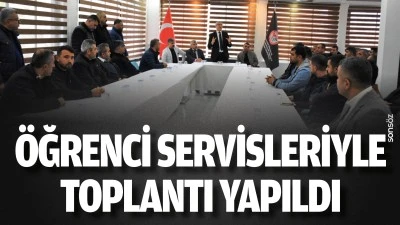 &Ouml;ğrenci servisleriyle toplantı yapıldı