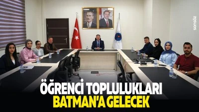 &Ouml;ğrenci toplulukları Batman&rsquo;a gelecek