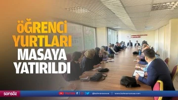 &Ouml;ğrenci yurtları masaya yatırıldı