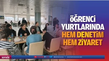 &Ouml;ğrenci yurtlarında hem denetim hem ziyaret&hellip;