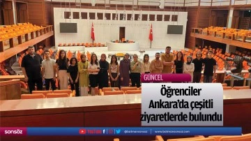 Öğrenciler Ankara'da çeşitli ziyaretlerde bulundu