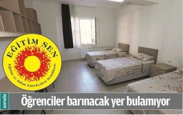 &Ouml;ĞRENCİLER BARINACAK YER BULAMIYOR