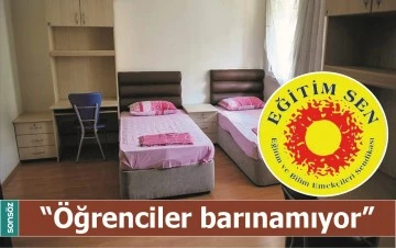 &ldquo;&Ouml;ĞRENCİLER BARINAMIYOR&rdquo;