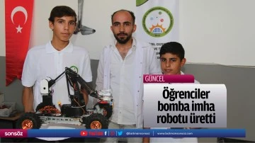 &Ouml;ğrenciler bomba imha robotu &uuml;retti