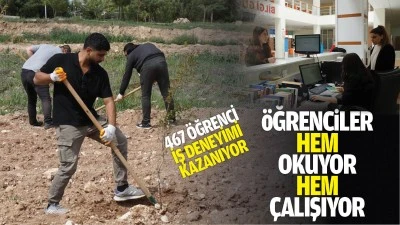 &Ouml;ğrenciler hem okuyor hem &ccedil;alışıyor; 467 &ouml;ğrenci iş deneyimi kazanıyor