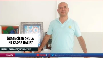 &Ouml;ğrenciler okula ne kadar hazır?
