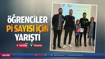 &Ouml;ğrenciler Pi sayısı i&ccedil;in yarıştı