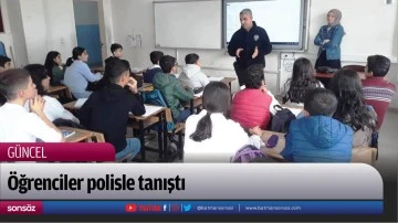 &Ouml;ğrenciler polisle tanıştı