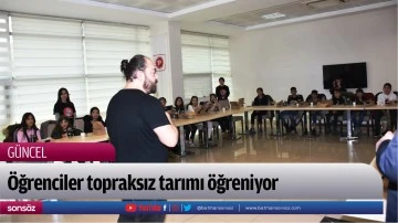 &Ouml;ğrenciler topraksız tarımı &ouml;ğreniyor