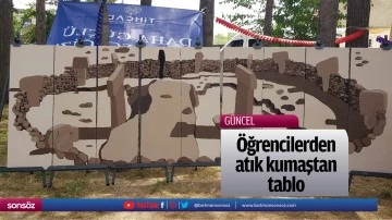 &Ouml;ğrencilerden atık kumaştan tablo