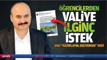 &Ouml;ğrencilerden valiye ilgin&ccedil; istek