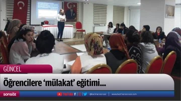 &Ouml;ğrencilere &lsquo;m&uuml;lakat&rsquo; eğitimi...