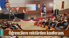 &Ouml;ĞRENCİLERE REKT&Ouml;RDEN KONFERANS