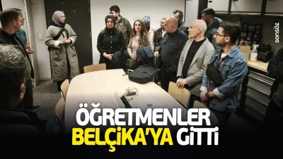 &Ouml;ğretmenler Bel&ccedil;ika&rsquo;ya gitti