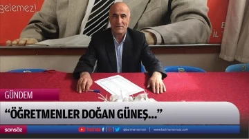 &ldquo;&Ouml;ğretmenler doğan g&uuml;neş&hellip;&rdquo;