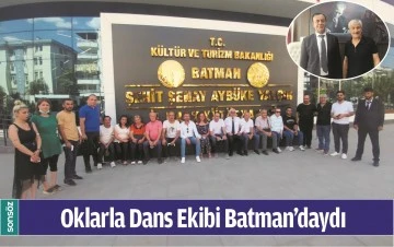 OKLARLA DANS EKİBİ BATMAN&rsquo;DAYDI
