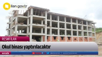 Okul binası yaptırılacaktır