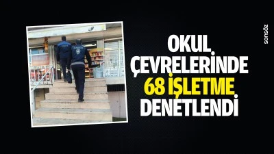Okul &ccedil;evrelerinde 68 işletme denetlendi
