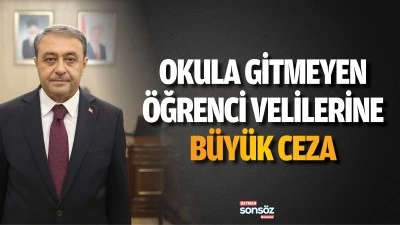 Okula gitmeyen  &ouml;ğrenci velilerine b&uuml;y&uuml;k ceza