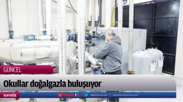 Okullar doğalgazla buluşuyor