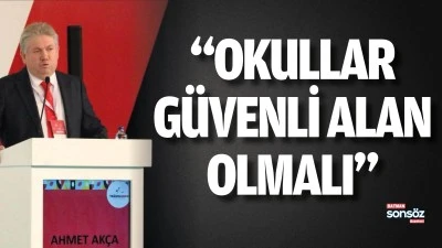 &ldquo;Okullar G&uuml;venli Alan Olmalı&rdquo;