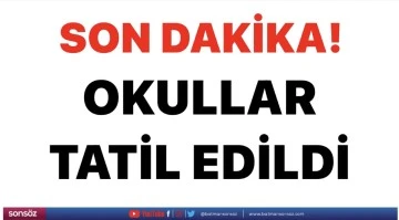 OKULLAR TATİL EDİLDİ