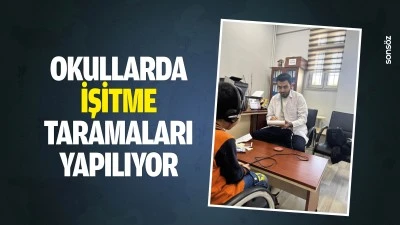 Okullarda işitme taramaları yapılıyor