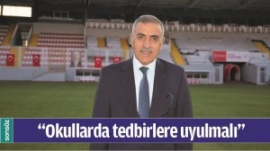 &ldquo;OKULLARDA TEDBİRLERE UYULMALI&rdquo;