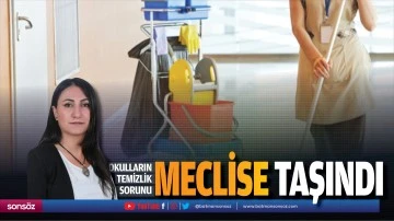 Okulların temizlik sorunu, meclise taşındı